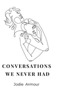 Cover: Conversations We Never Had - Caffeinated Muse Press