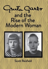 Enlarge image Cover: Greta Garbo and the Rise of the Modern Woman - Vendela Publishing