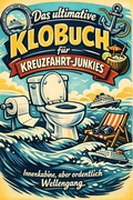 Cover: Das ultimative Klobuch f&uuml;r Kreuzfahrt-Junkies - tiptop