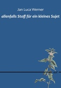 Cover: allenfalls Stoff f&uuml;r ein kleines Sujet - BoD - Books on Demand