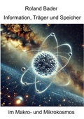 Cover: Information, Tr&auml;ger und Speicher im Makro- und Mikrokosmos - Romeon-Verlag