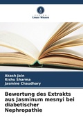 Cover: Bewertung des Extrakts aus Jasminum mesnyi bei diabetischer Nephropathie - Verlag Unser Wissen