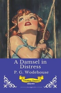 Enlarge image Cover: A Damsel in Distress | Timeless Classics - Ukiyoto Publishing