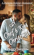 Cover: A Chef's Kiss Christmas - Peggy Jaeger