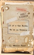 Cover: If It's the Birds, We're in Trouble - Undertaker Books