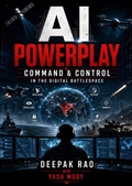 Cover: AI Powerplay: Command & Control in the Digital Battlespace - Deepak Rao
