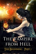 Cover: The Vampire from Hell (Part 1) - The Beginning - Ally Thomas