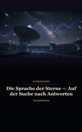 Cover: Die Sprache der Sterne ? Auf der Suche nach Antworten - Nachtlektion