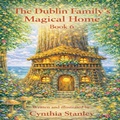 Cover: The Dublin Family Magical Home Book 6 - Stanley Publishing & Art