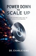 Cover: Power Down to Scale Up - Dr. Charlie KING