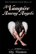 Cover: A Vampire Among Angels (The Vampire from Hell Part 2) - Ally Thomas