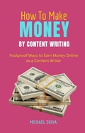 Cover: How to Make Money by Content Writing - Pradip Narayan Das