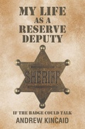 Cover: My Life as a Reserve Deputy - Christian Faith Publishing, Inc.