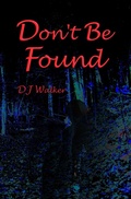Cover: Don't Be Found - D J Walker