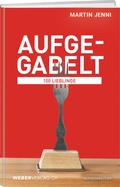 Cover: Aufgegabelt: 100 Lieblinge - Weber Verlag AG
