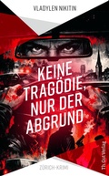 Cover: Keine Trag&ouml;die, nur der Abgrund - Th. Gut Verlag