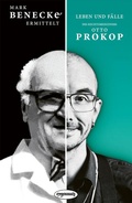 Cover: Mark Benecke ermittelt: Leben und F&auml;lle des Rechtsmediziners Otto Prokop - eygennutz Verlag