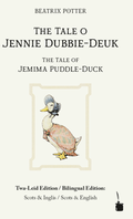 Cover: The Tale o Jennie Dubbie-Deuk / The Tale of Jemima Puddle-Duck - Edition Tintenfa&szlig;
