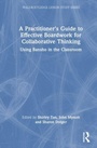 Cover: A Practitioner's Guide to Effective Boardwork for Collaborative Thinking - Routledge