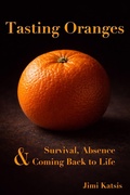 Cover: Tasting Oranges: On Survival, Absence and Coming Back to Life - Arkesie Publishing