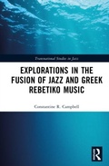 Cover: Explorations in the Fusion of Jazz and Greek Rebetiko Music - Routledge