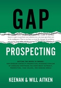 Cover: Gap Prospecting: Getting The Buyer To Engage: How Problem Centric Prospecting Increases Pipeline By Changing Everything You Know About Outreach, Prospecting, Cold Calling, And Sending Emails - A Sales Guy Publishing