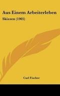 Cover: Aus Einem Arbeiterleben - Kessinger Publishing
