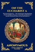 Cover: On the Eucharist A - The Library of Alexandria