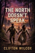 Cover: The North Doesn't Speak - CWW Publishing