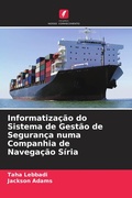 Cover: Informatiza&ccedil;&atilde;o do Sistema de Gest&atilde;o de Seguran&ccedil;a numa Companhia de Navega&ccedil;&atilde;o S&iacute;ria - Edi&ccedil;&otilde;es Nosso Conhecimento