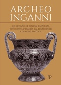 Cover: Archeo inganni. Echi etruschi e riflessi d'antichit&agrave;. Arte contemporanea dal Centro Pecci e da altre raccolte - Polistampa