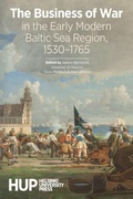 Cover: The Business of War in the Early Modern Baltic Sea Region, 1530-1765 - Helsinki University Press