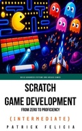 Cover: Scratch Game Development From Zero To Proficiency (Intermediate) - Patrick Felicia