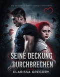 Cover: Seine Deckung Durchbrechen: Ein Enemies-to-Lovers College-Liebesroman - Clarissa Gregory