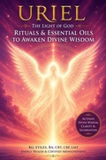 Cover: Uriel The Light of God Rituals & Essential Oils to Awaken Divine Wisdom - KG STILES