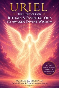 Enlarge image Cover: Uriel The Light of God Rituals & Essential Oils to Awaken Divine Wisdom - KG STILES