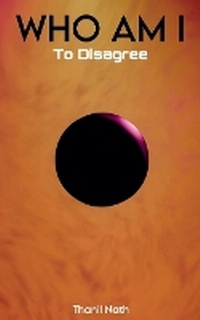 Enlarge image Cover: Who Am I To Disagree - Thanil Nath