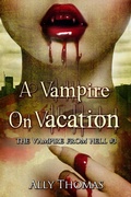Cover: A Vampire on Vacation (The Vampire from Hell Part 3) - Ally Thomas