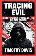 Cover: Tracing Evil Inside the World of Serial Killers and Dark Tourism - serena capuozzo