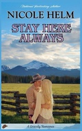 Cover: Stay Here Always - Nicole Helm
