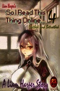 Cover: So I Read This Thing Online 4...: Loathed and Betrothed. - Liam Harper