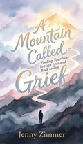 Cover: A Mountain Called Grief - Virginia A Zimmer