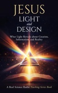 Cover: Jesus, Light, and Design - Real Science Radio Press