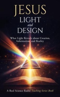 Enlarge image Cover: Jesus, Light, and Design - Real Science Radio Press