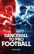 Cover: Danceball to Pro Football - Self Publishers