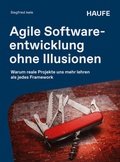 Cover: Agile Softwareentwicklung ohne Illusionen - Haufe-Lexware
