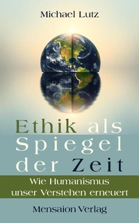 Enlarge image Cover: Ethik als Spiegel der Zeit - Mensaion Verlag
