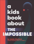 Cover: A Kids Book About The Impossible - DK Children