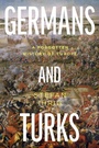 Cover: Germans and Turks - I.B. Tauris & Co. Ltd.
