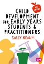 Cover: Child Development for Early Years Students and Practitioners - SAGE Publications Ltd
